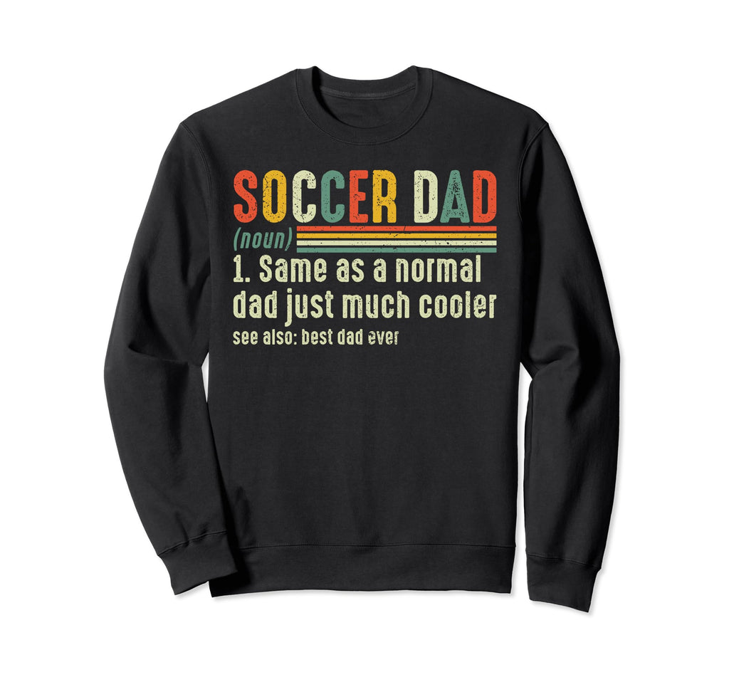 Soccer Dad Definition Fathers Day Sweatshirt - Graphic Print for Adults - T-Shirt, Sweatshirt, Hoodie