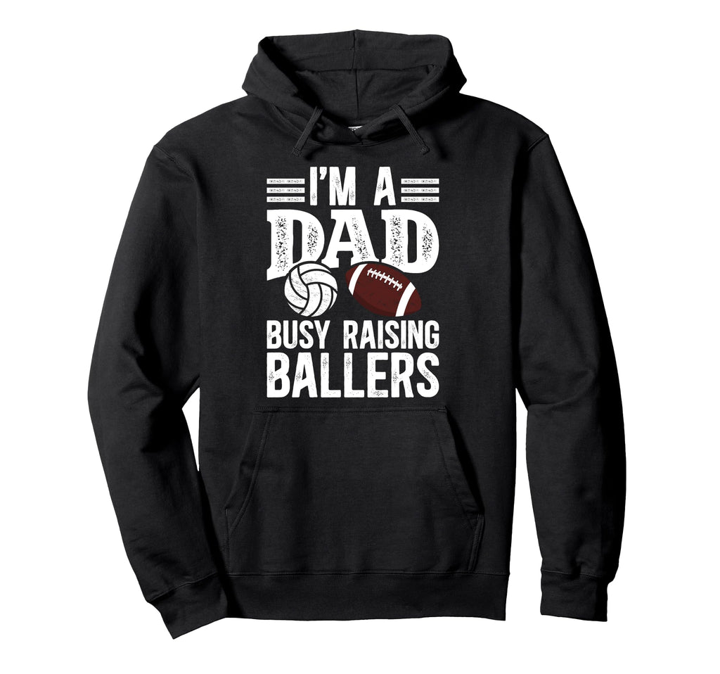 Im Dad Busy Raising Ballers Football Hoodie - Custom Art Print for Adults - T-Shirt, Sweatshirt, Hoodie