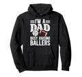 Im Dad Busy Raising Ballers Football Hoodie - Custom Art Print for Adults - T-Shirt, Sweatshirt, Hoodie