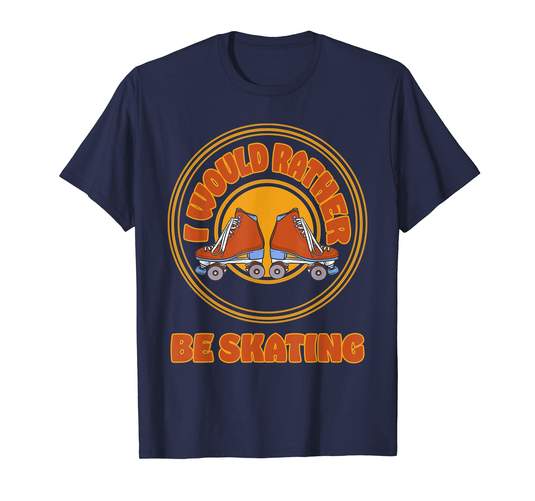 I Would Rather Be Skating Inspired T-Shirt - Casual Everyday Wear Men Women - T-Shirt, Sweatshirt, Hoodie
