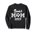 Senior Mom 2025 Soccer Class 2025 Sweatshirt - Novelty Apparel Unisex - T-Shirt, Sweatshirt, Hoodie
