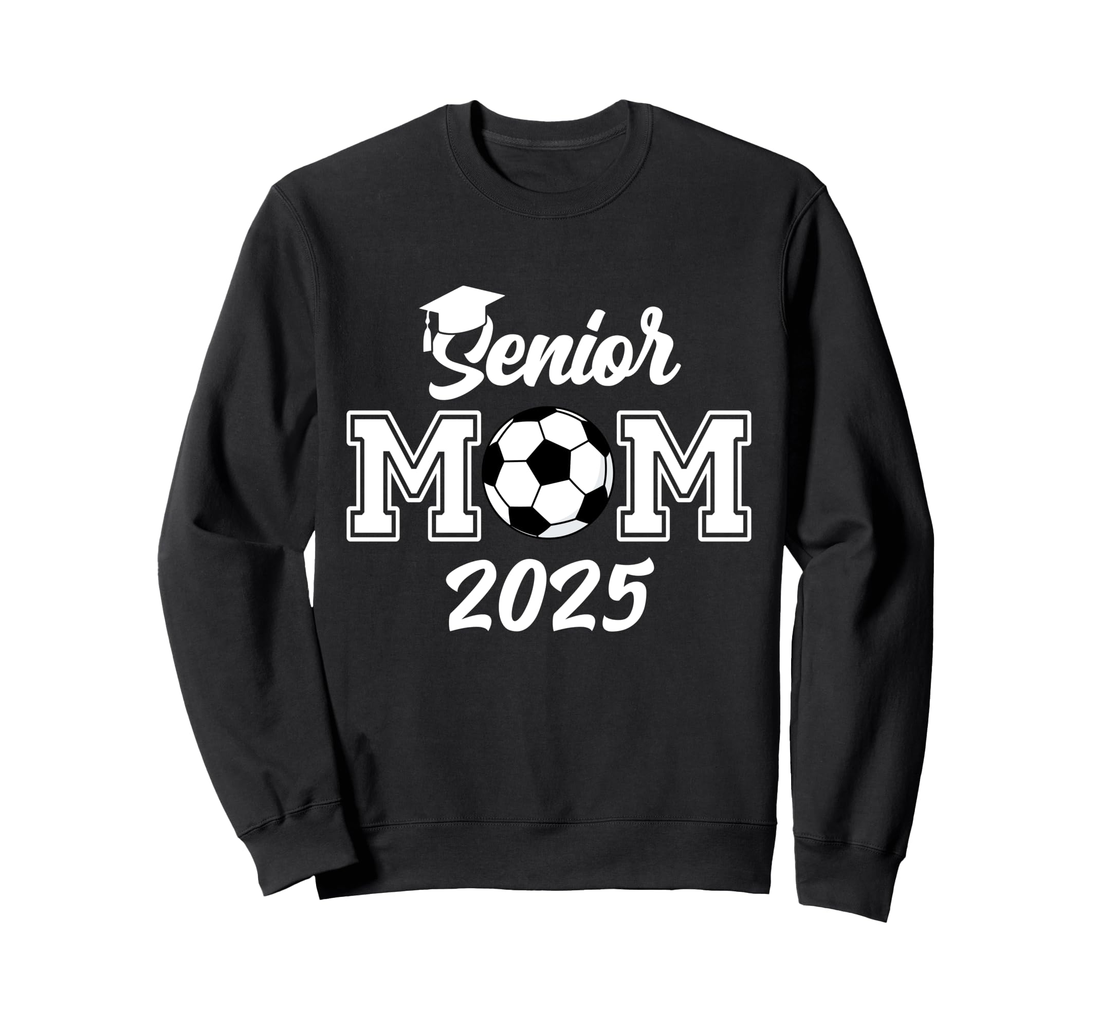 Senior Mom 2025 Soccer Class 2025 Sweatshirt - Novelty Apparel Unisex - T-Shirt, Sweatshirt, Hoodie