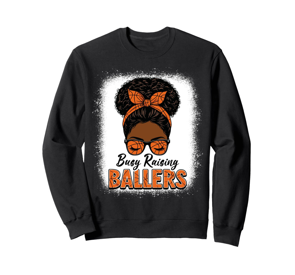 Busy Raising Ballers Basketball Mom Sweatshirt - Trendy Graphic Men Women - T-Shirt, Sweatshirt, Hoodie