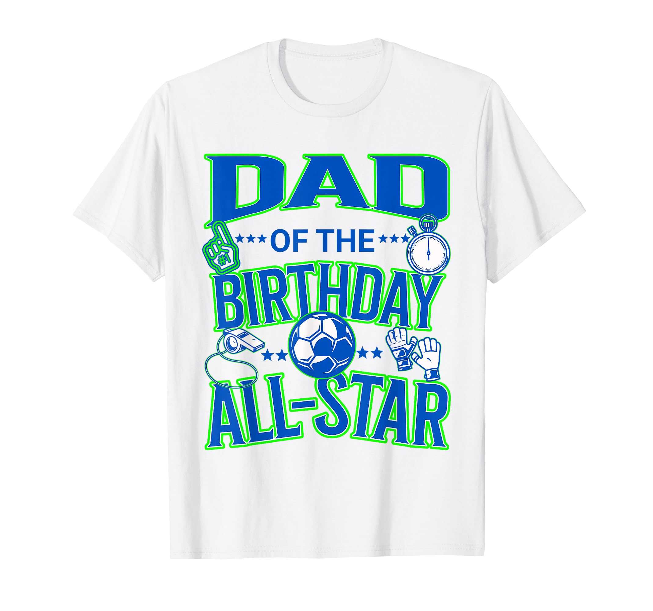 Dad Birthday Soccer All Star Fun T-Shirt - Trendy Graphic for Adults - T-Shirt, Sweatshirt, Hoodie