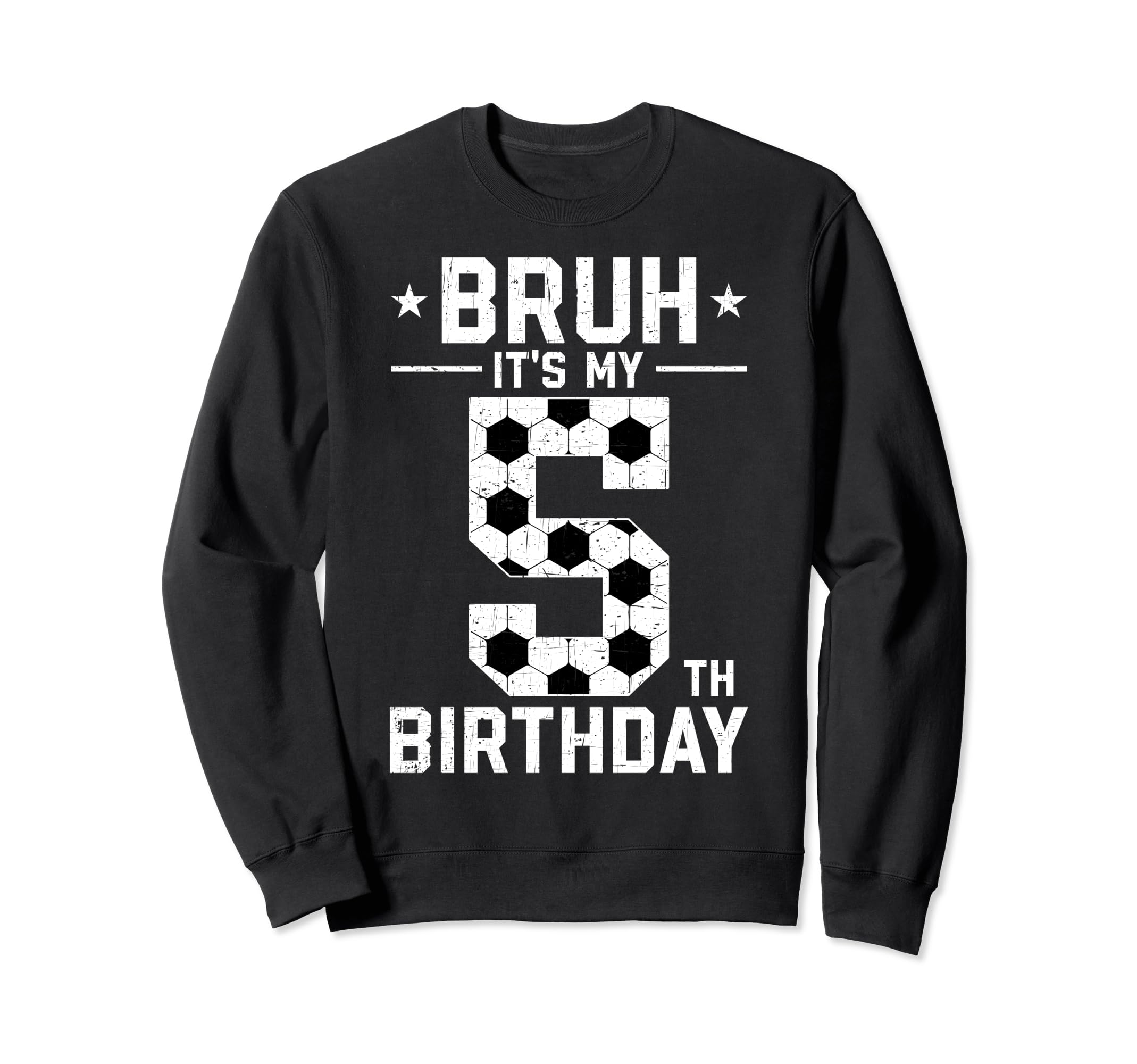 5 Year Old Birthday Soccer Bruh Sweatshirt - Fun Novelty Design Men Women - T-Shirt, Sweatshirt, Hoodie