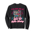 Roller Skating Skate 1970S You Sweatshirt - Aesthetic Graphic Men Women - T-Shirt, Sweatshirt, Hoodie