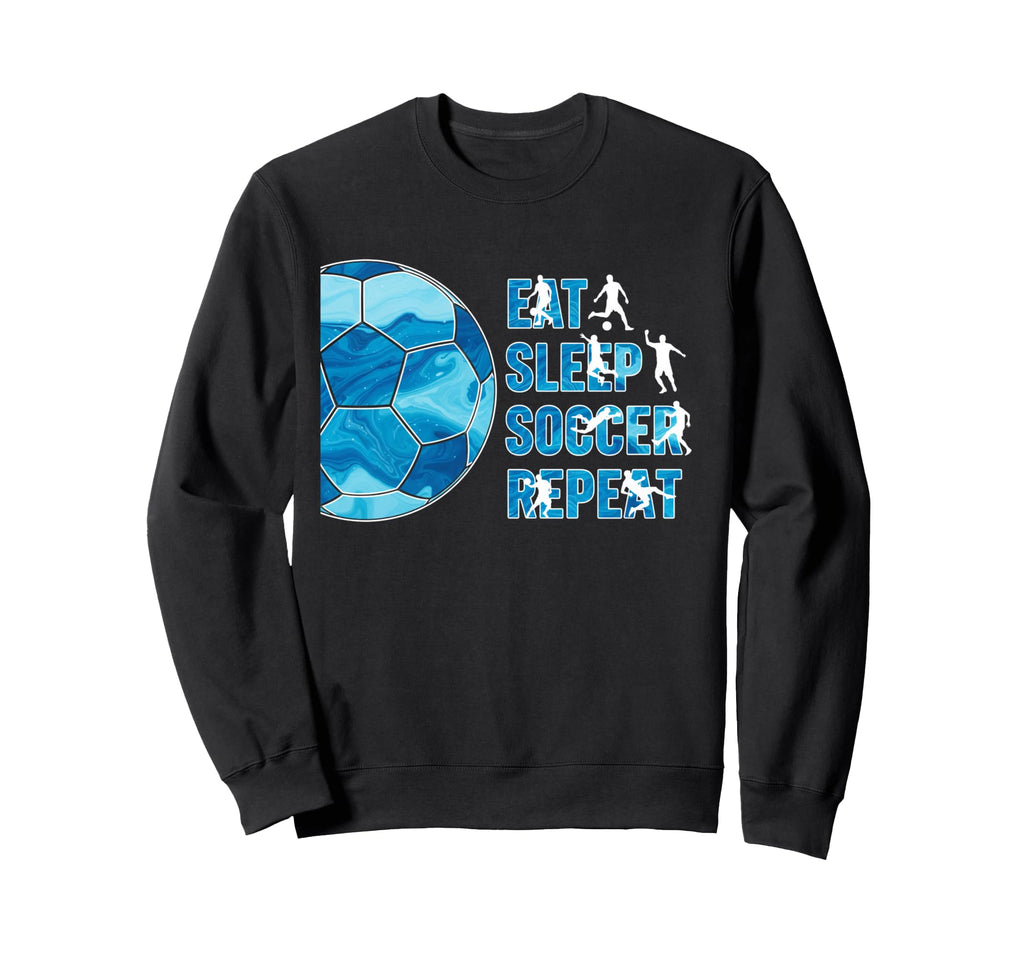 Eat Sleep Soccer Repeat Soccer Player Sweatshirt - Graphic Print Men Women - T-Shirt, Sweatshirt, Hoodie