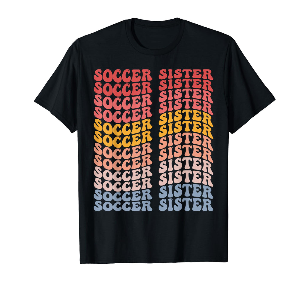 Soccer Sister Groovy Soccer Sister T-Shirt - Graphic Print Unisex - T-Shirt, Sweatshirt, Hoodie