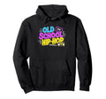 Old School Hip Hop 80S 90S Graffiti Hoodie - Streetwear Style Unisex - T-Shirt, Sweatshirt, Hoodie