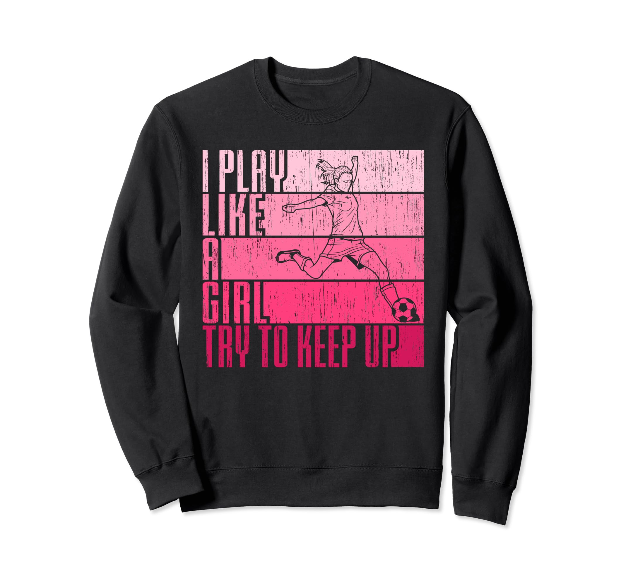 I Play Like Try To Keep Up Funny Sweatshirt - Casual Everyday Wear Unisex - T-Shirt, Sweatshirt, Hoodie