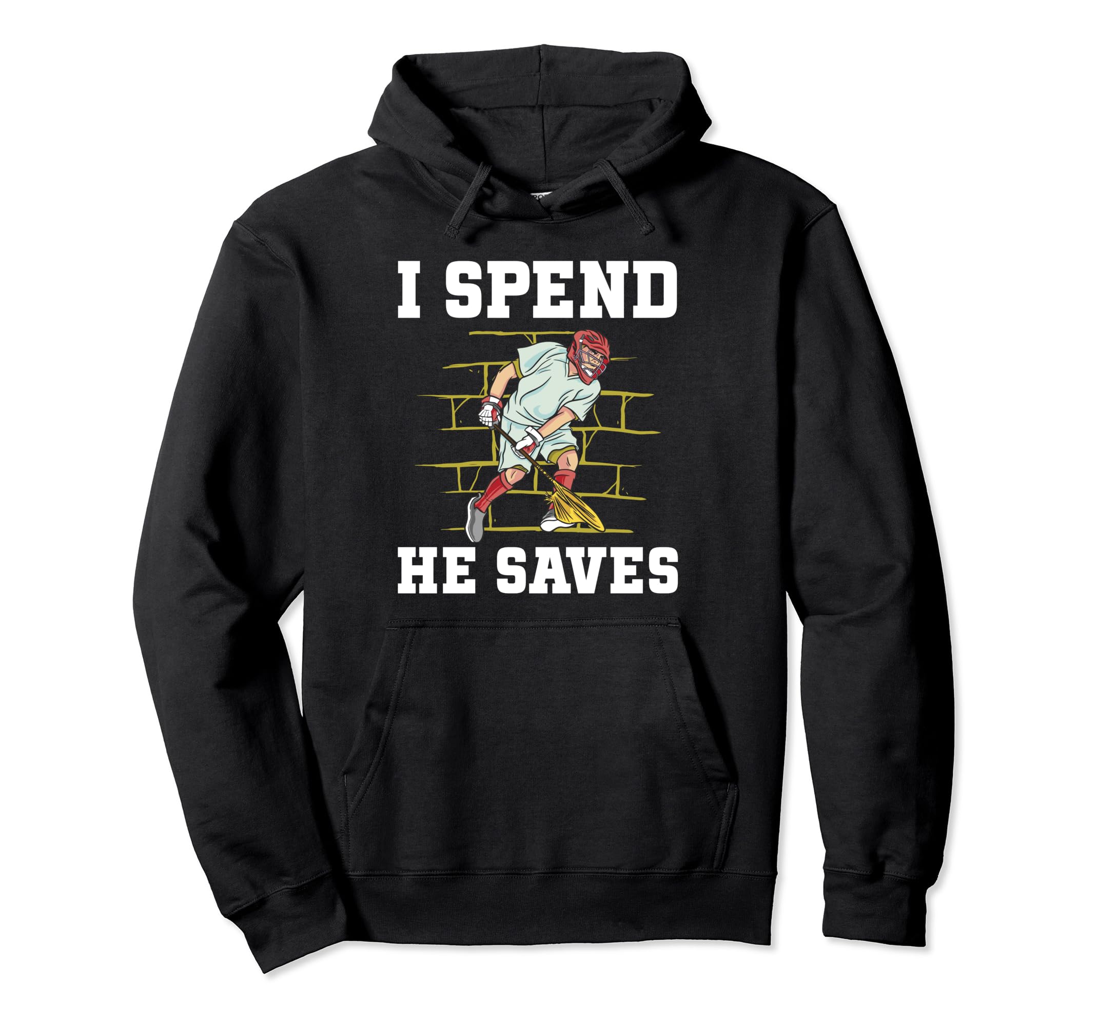 Lacrosse Goalie I Spend He Saves Lax Hoodie - Aesthetic Graphic Unisex - T-Shirt, Sweatshirt, Hoodie