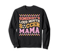 Somebodys Loudmouth Soccer Mama Mom Sweatshirt - Custom Art Print Unisex - T-Shirt, Sweatshirt, Hoodie