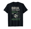 Bruh Life Is About Goals And T-Shirt - Fun Novelty Design for Adults - T-Shirt, Sweatshirt, Hoodie