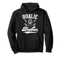 Ice Hockey Goalie Brother Hockey Hoodie - Trendy Graphic Men Women - T-Shirt, Sweatshirt, Hoodie