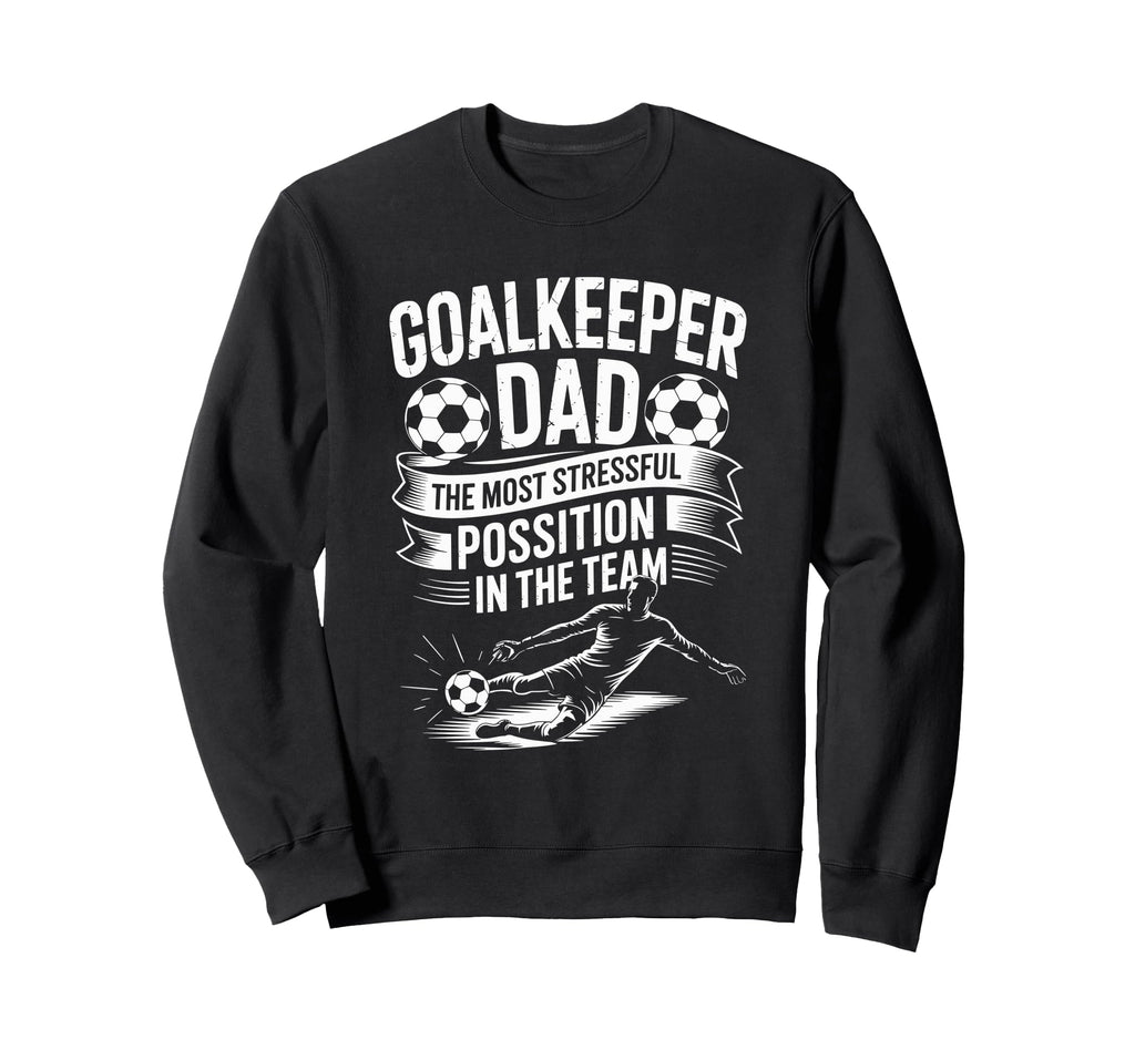 Soccer Lover Dad Most Stressful Sweatshirt - Unique Graphic for Adults - T-Shirt, Sweatshirt, Hoodie