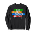 Eat Sleep Soccer Repeat Player Sweatshirt - Streetwear Style for Adults - T-Shirt, Sweatshirt, Hoodie