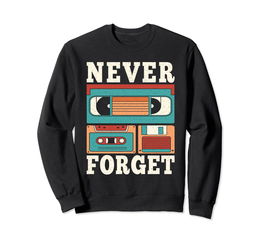 Never Forget 80S 90S Cassette Tape Sweatshirt - Trendy Graphic Men Women - T-Shirt, Sweatshirt, Hoodie