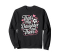 Thats My Daughter Out There Soccer Mom Sweatshirt - Graphic Print Unisex - T-Shirt, Sweatshirt, Hoodie