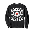 Soccer Sister Heart Soccer Player Sweatshirt - Trendy Graphic Unisex - T-Shirt, Sweatshirt, Hoodie