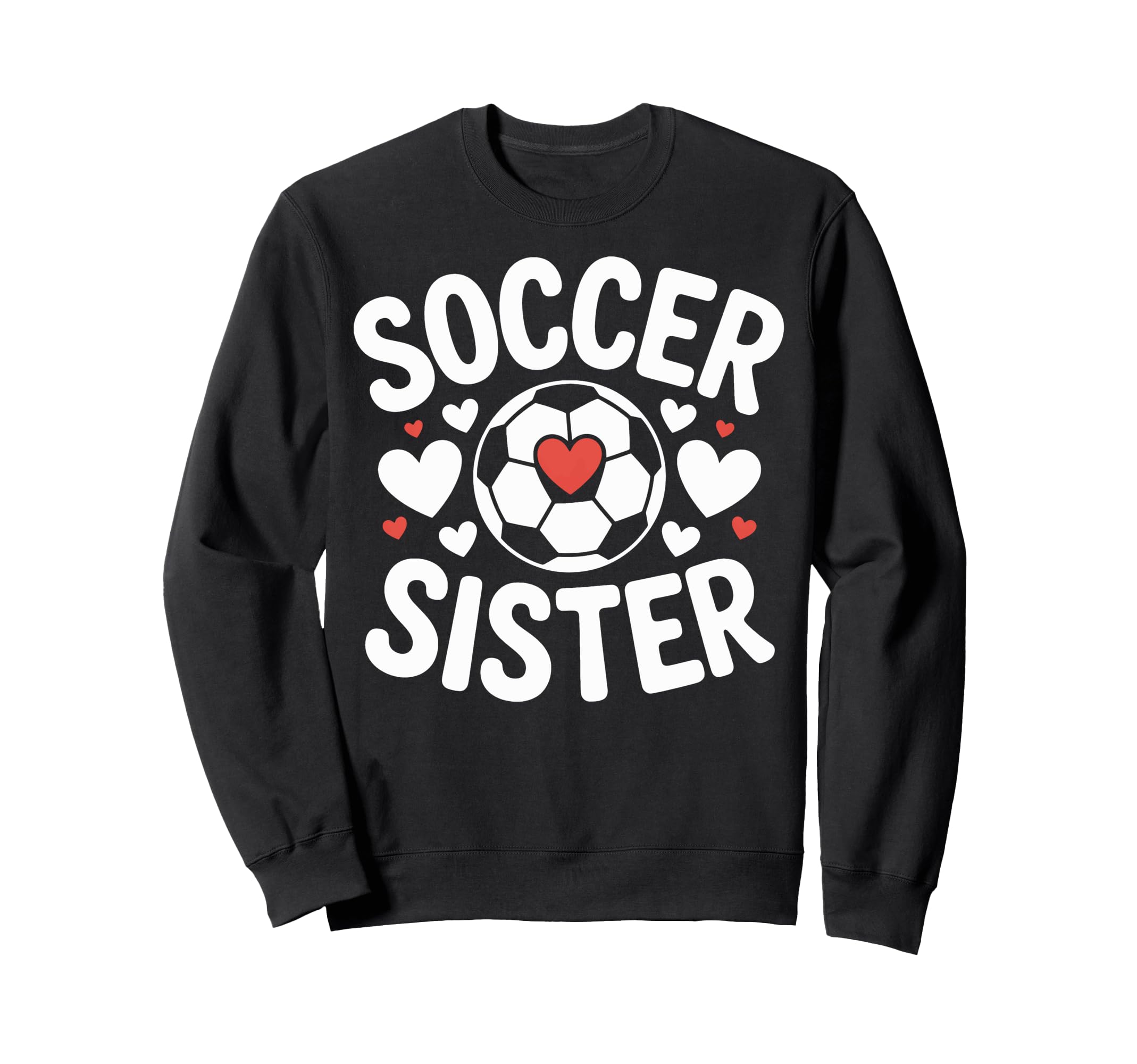 Soccer Sister Heart Soccer Player Sweatshirt - Trendy Graphic Unisex - T-Shirt, Sweatshirt, Hoodie