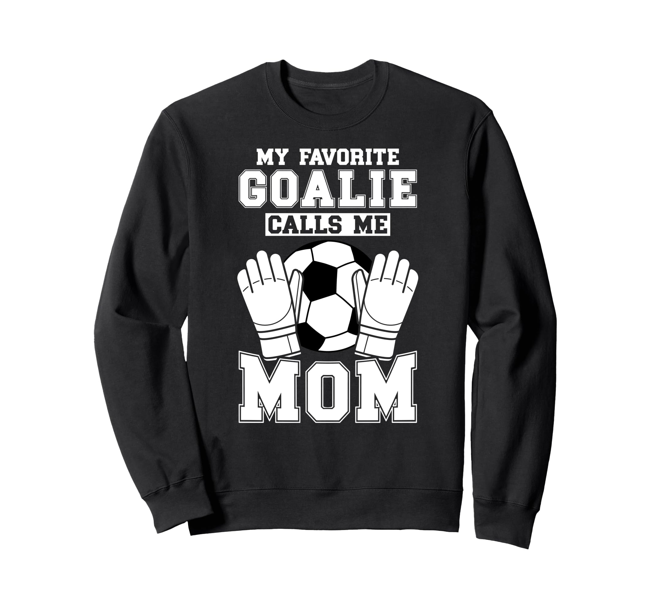Proud Soccer Keeper Mom Soccer Sweatshirt - Streetwear Style for Adults - T-Shirt, Sweatshirt, Hoodie
