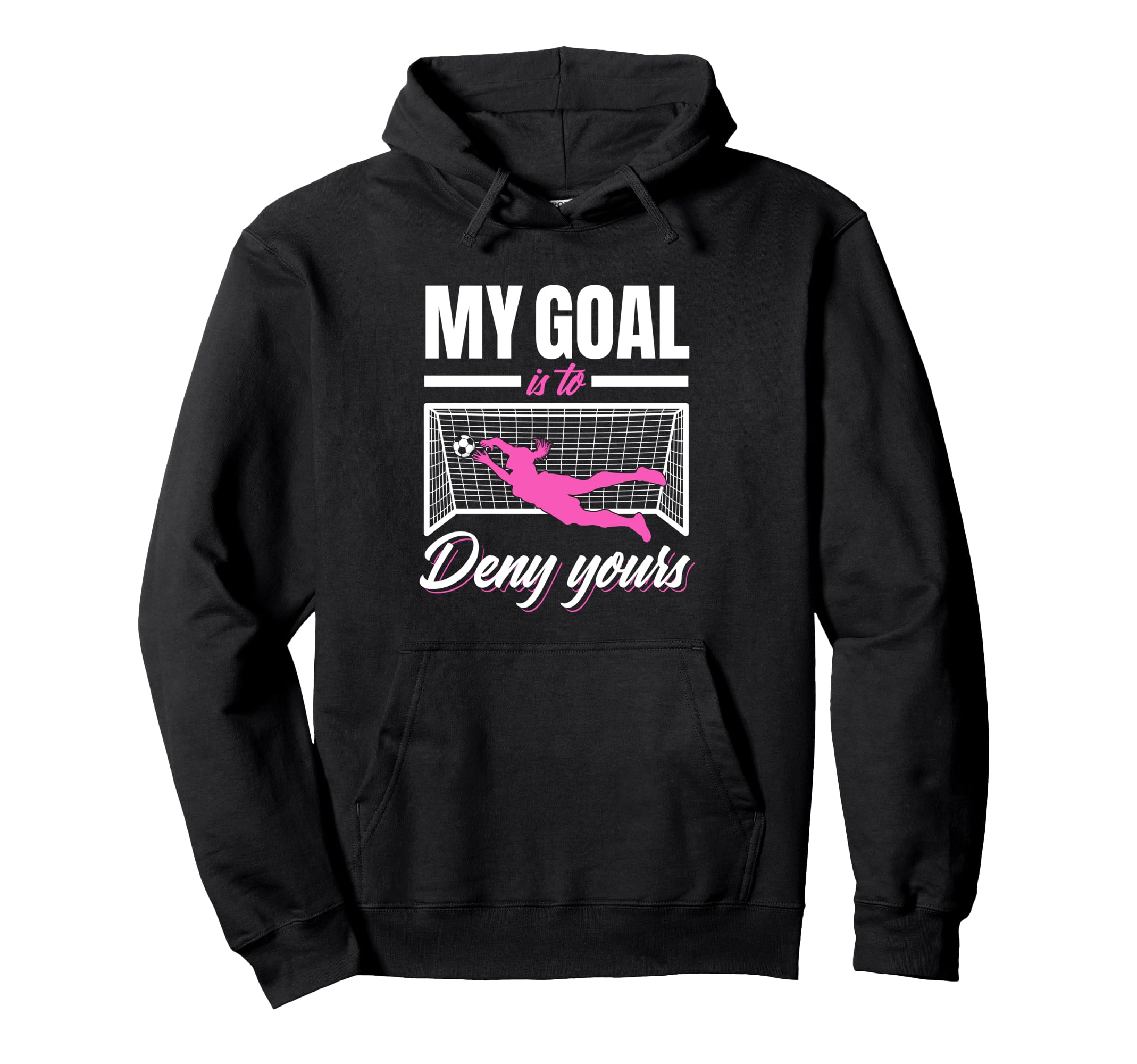 Funny Soccer Lover Soccer Goalkeeper Hoodie - Graphic Print Unisex - T-Shirt, Sweatshirt, Hoodie