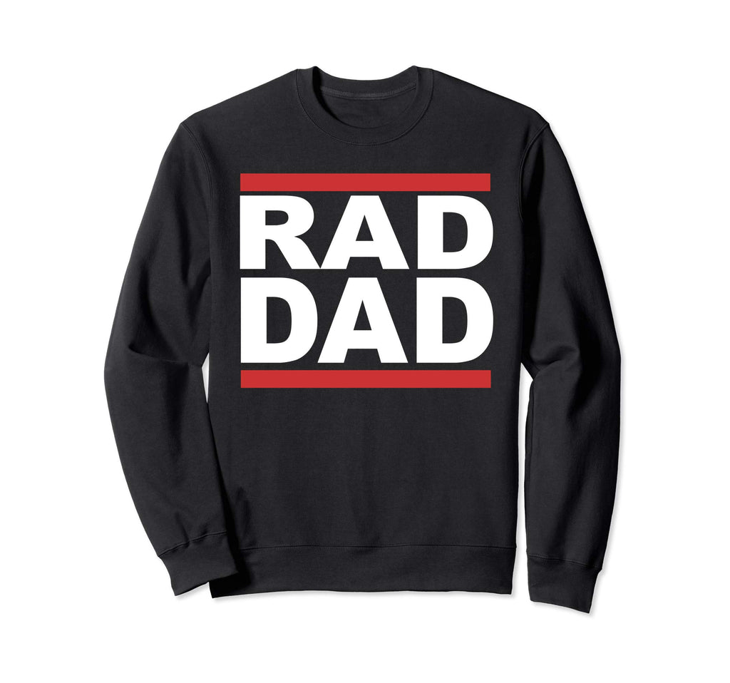 Rad Dad Hip Hop Rap Fathers Day Sweatshirt - Novelty Apparel for Adults - T-Shirt, Sweatshirt, Hoodie