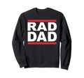 Rad Dad Hip Hop Rap Fathers Day Sweatshirt - Novelty Apparel for Adults - T-Shirt, Sweatshirt, Hoodie