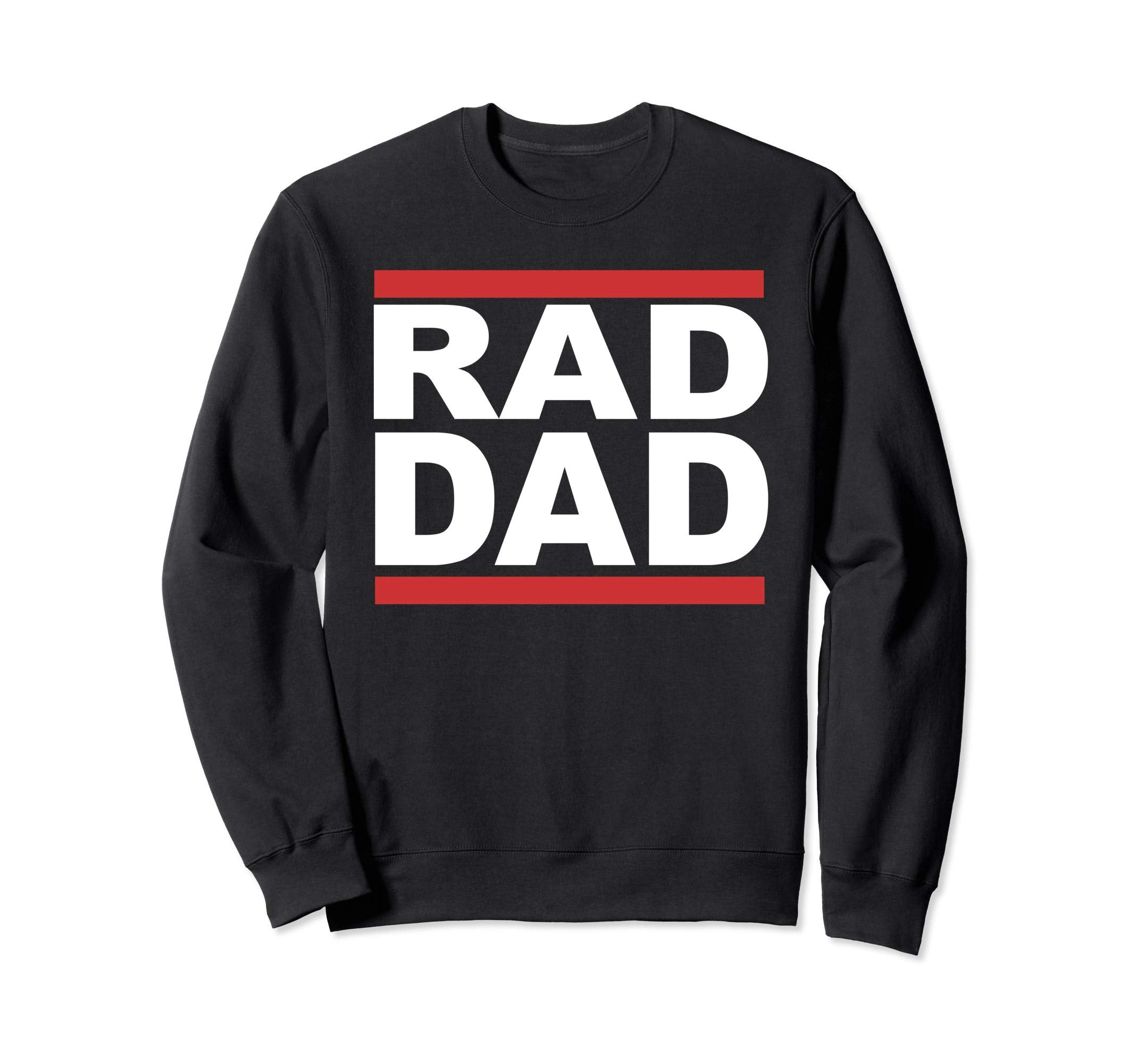 Rad Dad Hip Hop Rap Fathers Day Sweatshirt - Novelty Apparel for Adults - T-Shirt, Sweatshirt, Hoodie