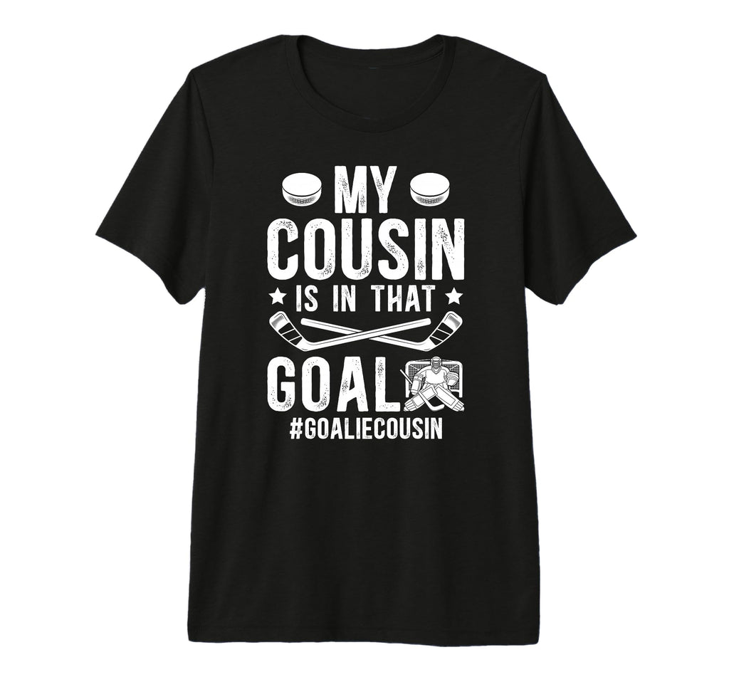 Proud Ice Hockey Goalie Cousin T-Shirt - Aesthetic Graphic Men Women - T-Shirt, Sweatshirt, Hoodie