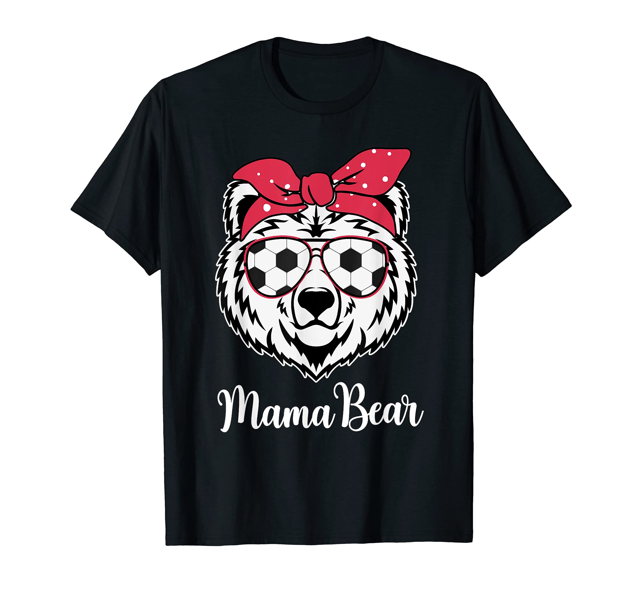 Soccer Player Mama Bear Sunglasses Bandana T-Shirt - Graphic Print Unisex - T-Shirt, Sweatshirt, Hoodie