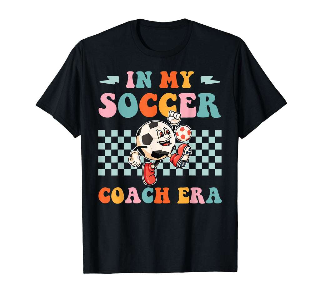 My Soccer Coach Era Funny Groovy T-Shirt - Aesthetic Graphic for Adults - T-Shirt, Sweatshirt, Hoodie