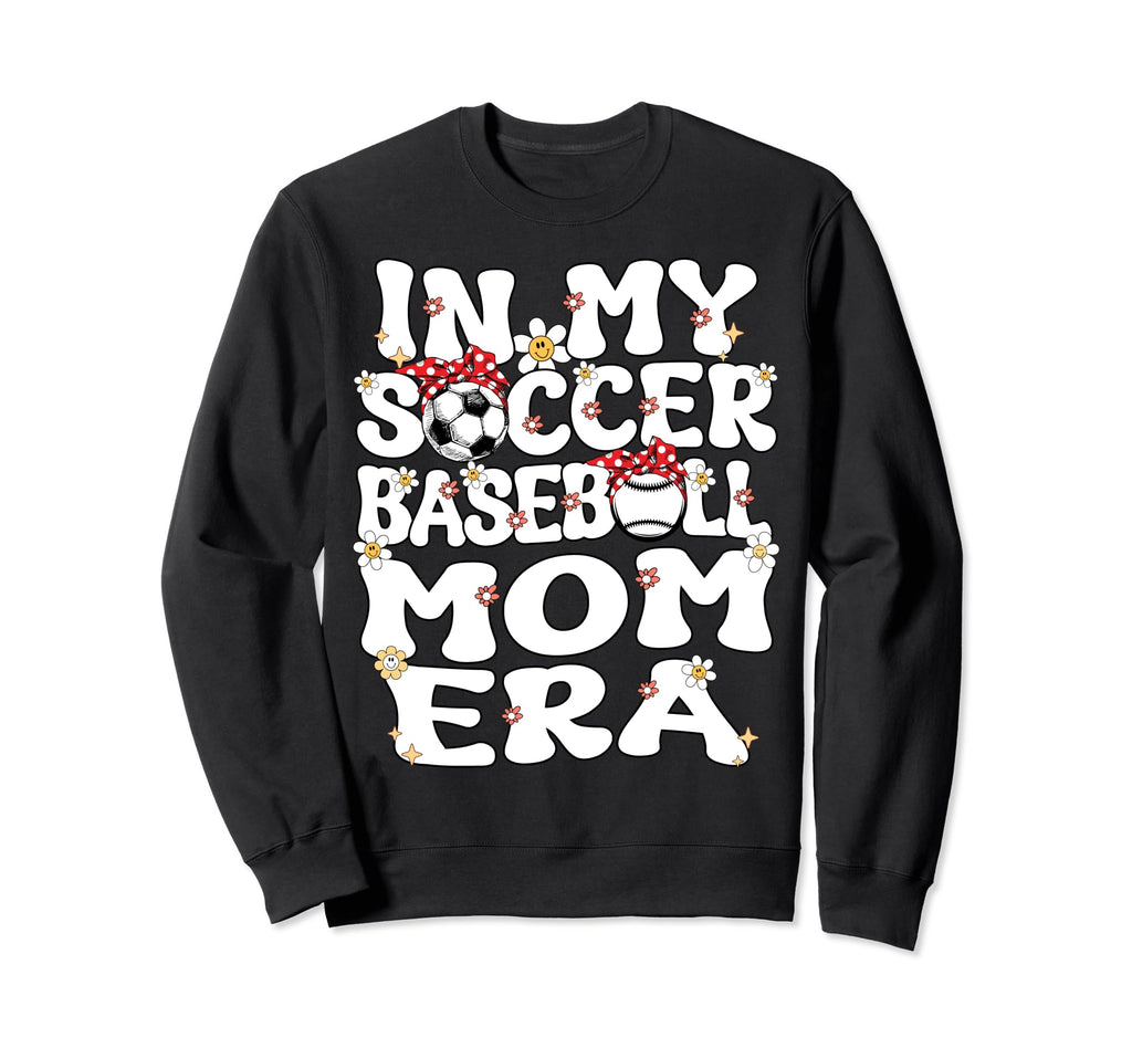 My Soccer Baseball Mom Era Sweatshirt - Casual Everyday Wear Unisex - T-Shirt, Sweatshirt, Hoodie