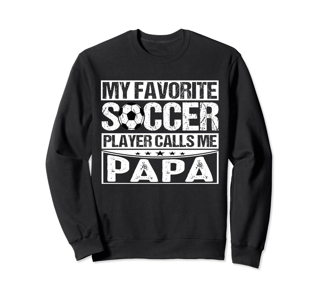 My Favorite Soccer Player Calls Me Sweatshirt - Streetwear Style Unisex - T-Shirt, Sweatshirt, Hoodie
