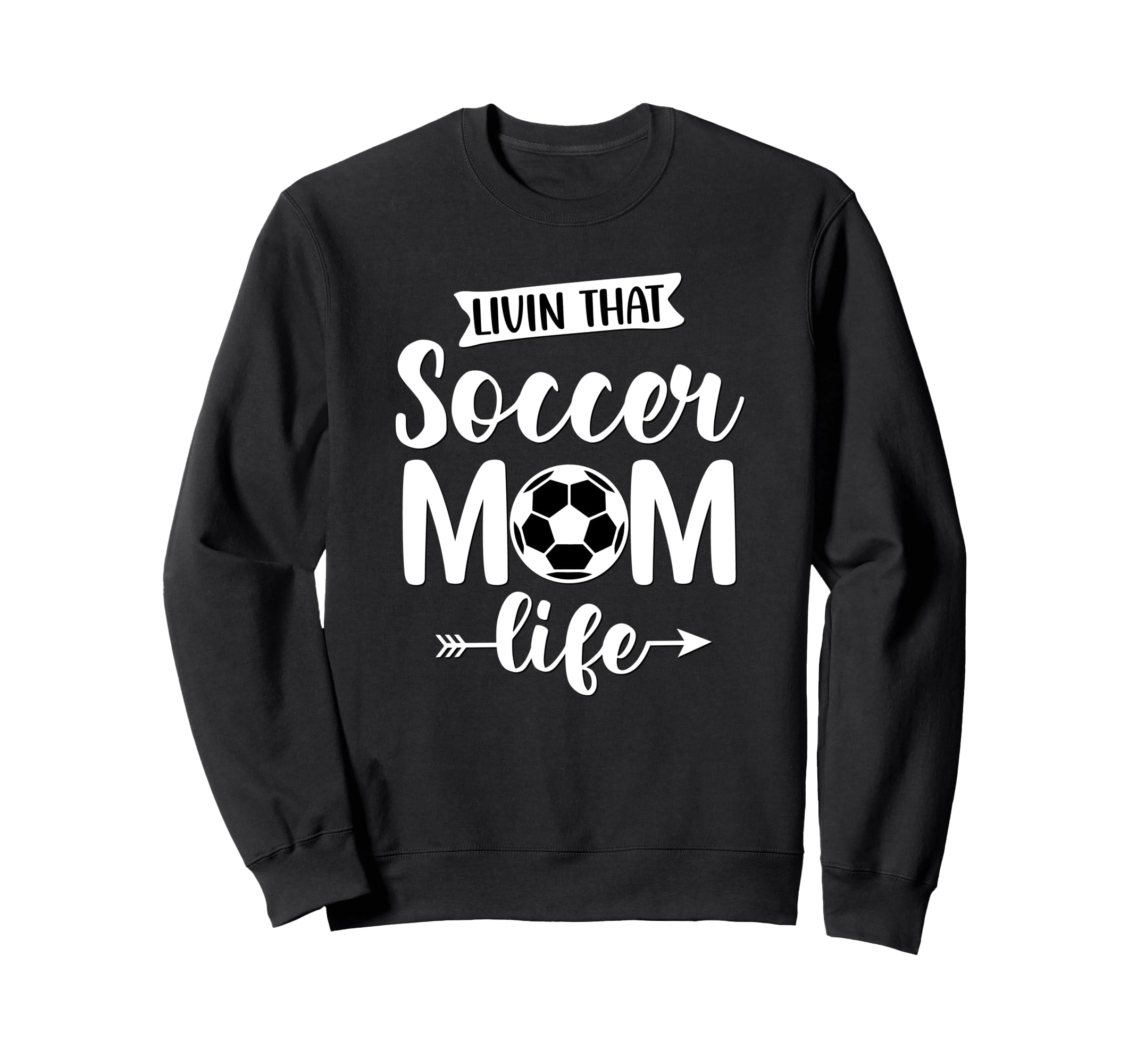 Livin That Soccer Mom Life White Sweatshirt - Novelty Apparel for Adults - T-Shirt, Sweatshirt, Hoodie