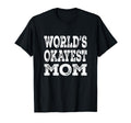 Worlds Okayest Mom Funny Mother T-Shirt - Casual Everyday Wear Men Women - T-Shirt, Sweatshirt, Hoodie