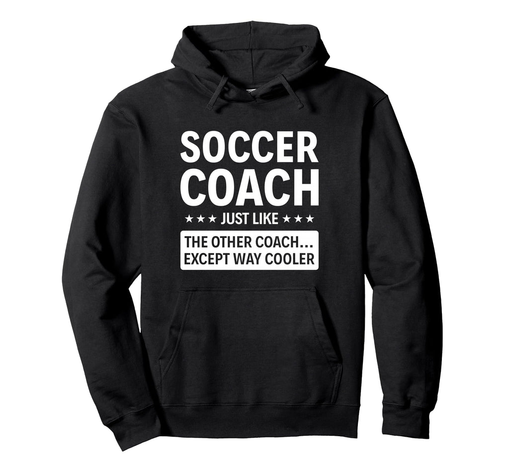Soccer Coach Except Way Cooler Hoodie - Graphic Print Men Women - T-Shirt, Sweatshirt, Hoodie
