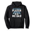 My Favorite Player Calls Me Dad Hoodie - Casual Everyday Wear Unisex - T-Shirt, Sweatshirt, Hoodie