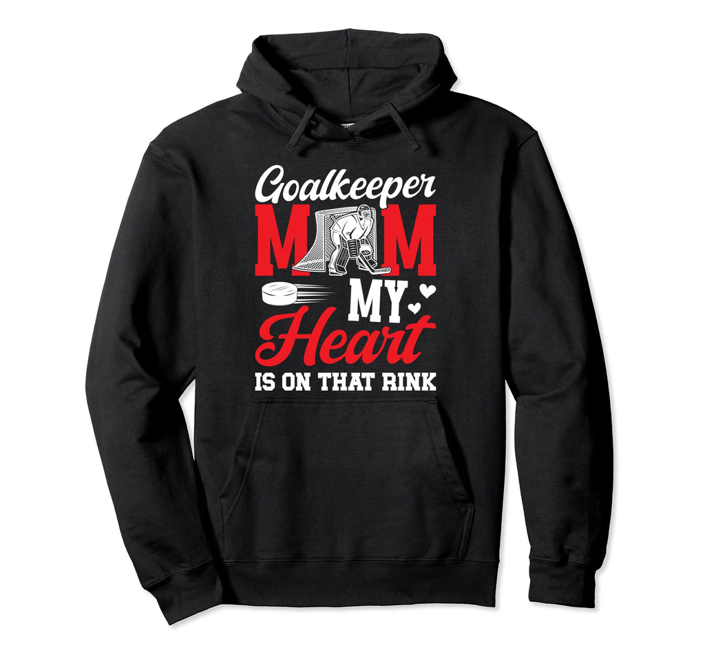 Proud Hockey Goalkeeper Mom Hockey Keeper Hoodie - Unique Graphic Unisex - T-Shirt, Sweatshirt, Hoodie