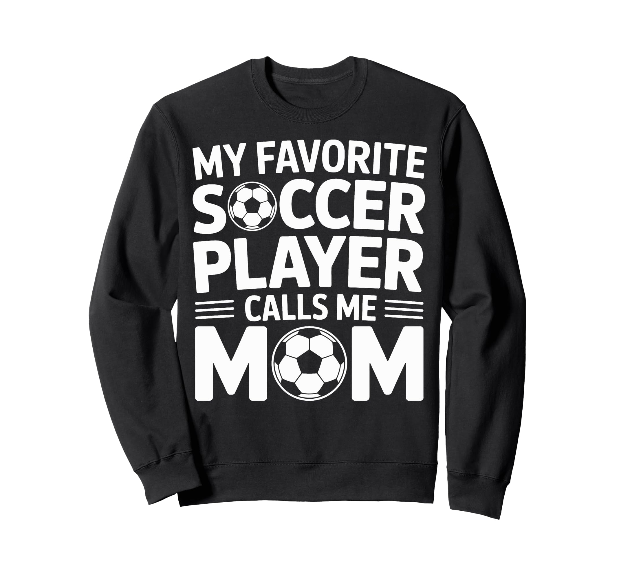 My Favorite Soccer Player Calls Me Sweatshirt - Graphic Print for Adults - T-Shirt, Sweatshirt, Hoodie