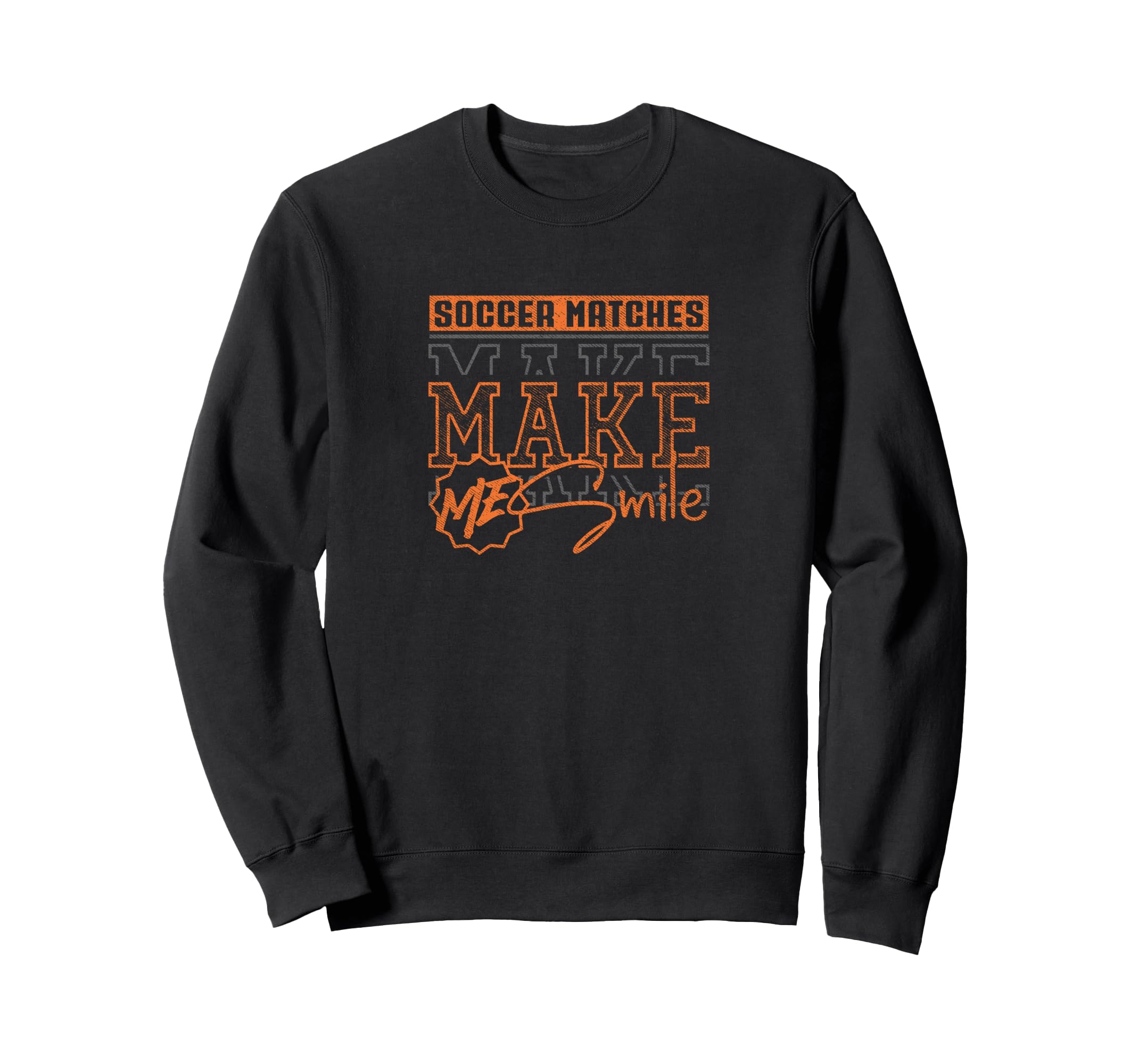 Soccer Matches Maike Me Smile Funny Sweatshirt - Aesthetic Graphic Unisex - T-Shirt, Sweatshirt, Hoodie