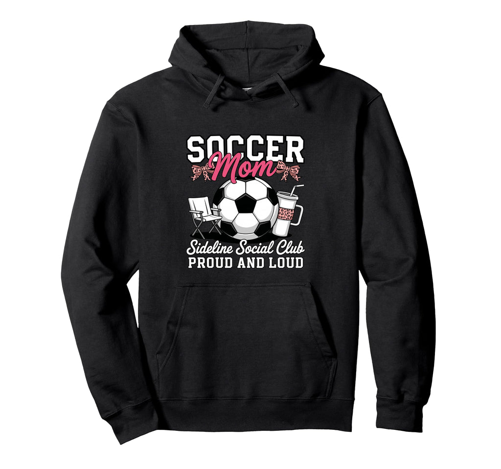 Soccer Mom Sideline Social Club Proud Hoodie - Fun Novelty Design Unisex - T-Shirt, Sweatshirt, Hoodie