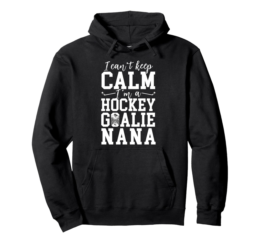 Im Hockey Goalie Nana Ice Hockey Hoodie - Streetwear Style Men Women - T-Shirt, Sweatshirt, Hoodie