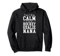 Im Hockey Goalie Nana Ice Hockey Hoodie - Streetwear Style Men Women - T-Shirt, Sweatshirt, Hoodie