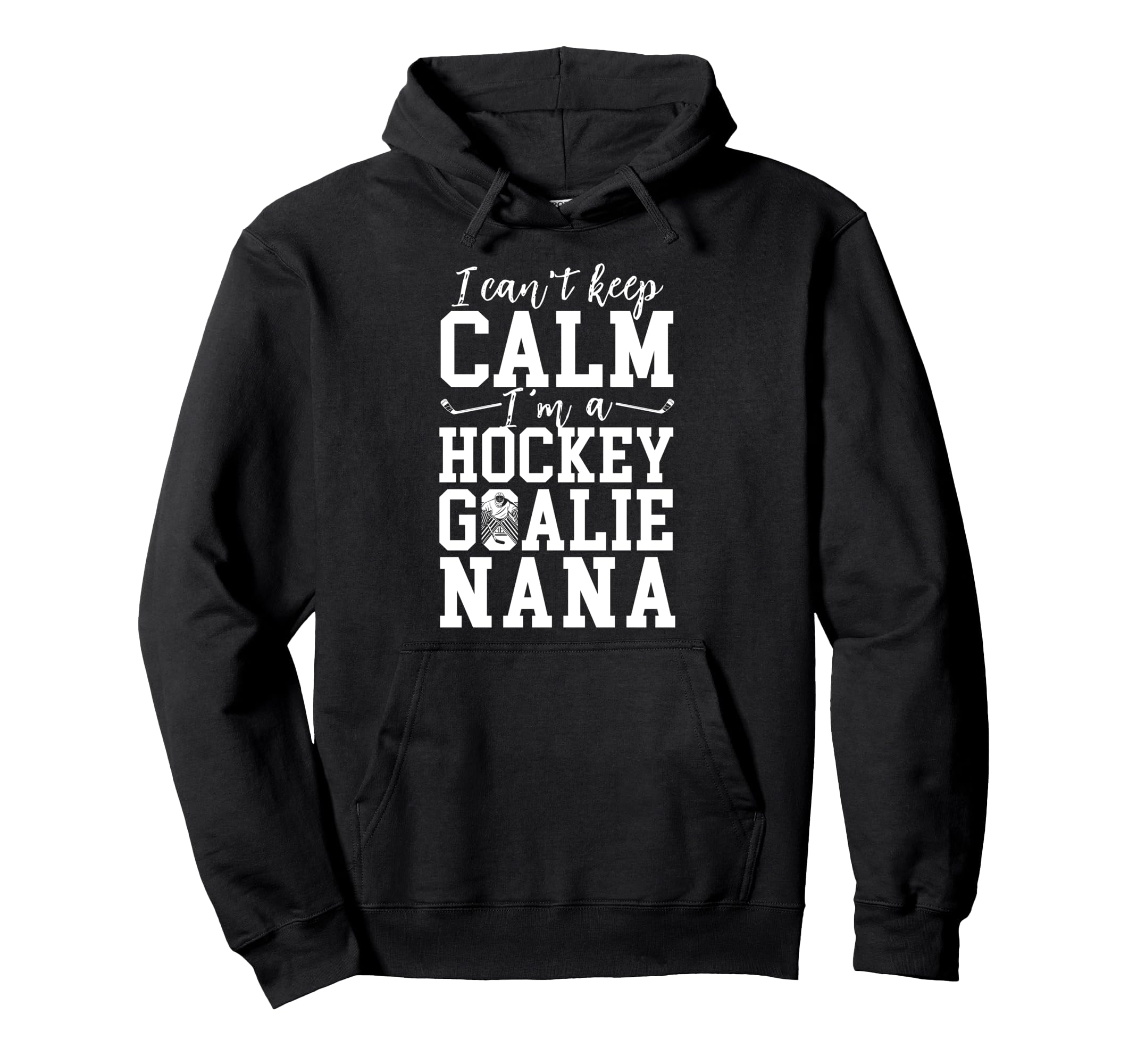 Im Hockey Goalie Nana Ice Hockey Hoodie - Streetwear Style Men Women - T-Shirt, Sweatshirt, Hoodie