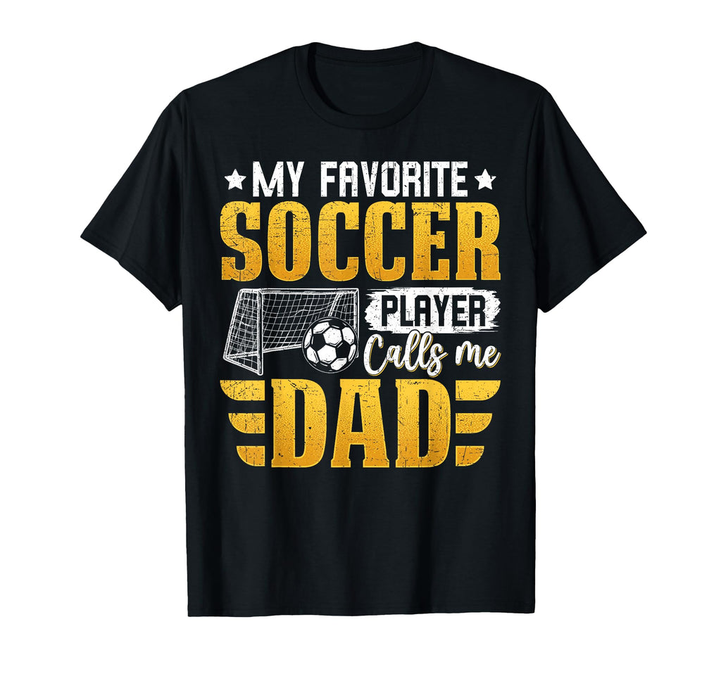 My Favorite Soccer Player Calls Me Dad T-Shirt - Trendy Graphic for Adults - T-Shirt, Sweatshirt, Hoodie