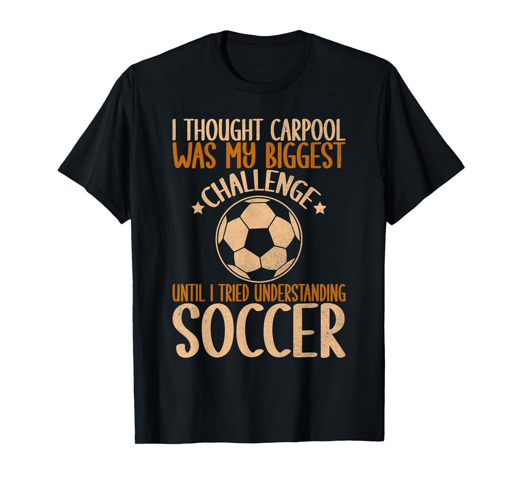 I Thought Carpool Was My Biggest T-Shirt - Casual Everyday Wear for Adults - T-Shirt, Sweatshirt, Hoodie