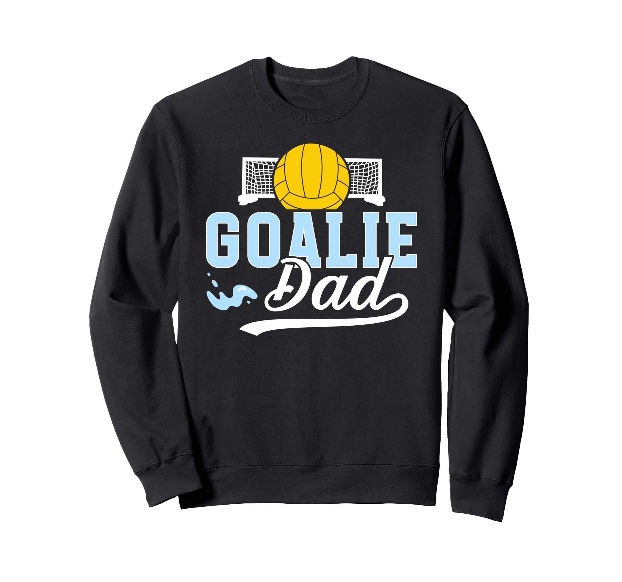 Water Polo Goalie Dad Water Polo Sweatshirt - Aesthetic Graphic Unisex - T-Shirt, Sweatshirt, Hoodie