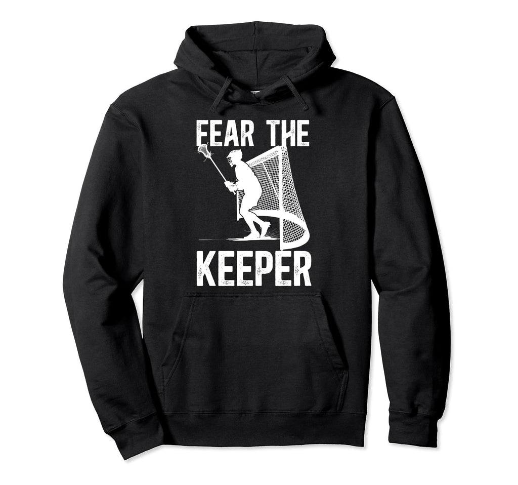 Fear Lacrosse Keeper Lacrosse Goalkeeper Hoodie - Custom Art Print Unisex - T-Shirt, Sweatshirt, Hoodie