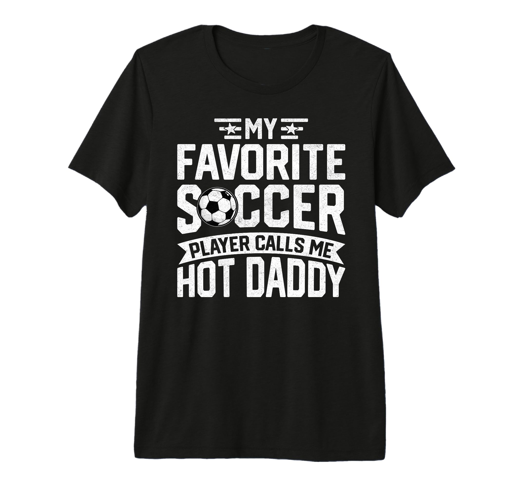Soccer Player Call Me Hot Daddy T-Shirt - Casual Everyday Wear Men Women - T-Shirt, Sweatshirt, Hoodie